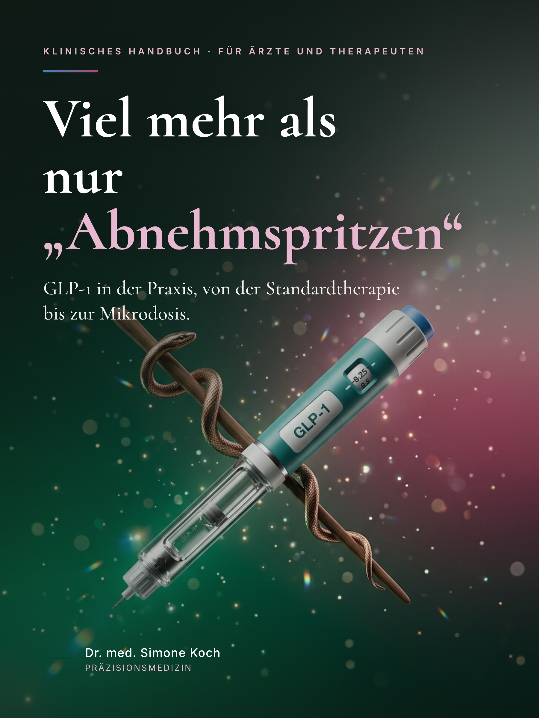 Cover: Viel mehr als nur Abnehmspritzen, das GLP-1-Behandlerhandbuch von Dr. Simone Koch